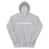 No Requests Ever Hoodie