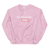 No Requests Ever Crewneck Sweatshirt