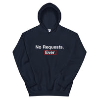 No Requests Ever Hoodie