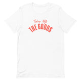 Give Up The Goods T-Shirt